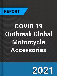 COVID 19 Outbreak Global Motorcycle Accessories Industry