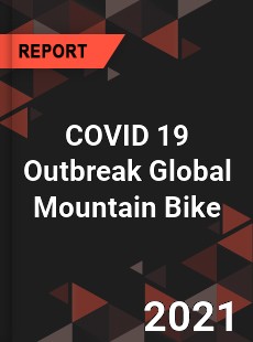 COVID 19 Outbreak Global Mountain Bike Industry