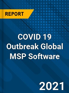 COVID 19 Outbreak Global MSP Software Industry