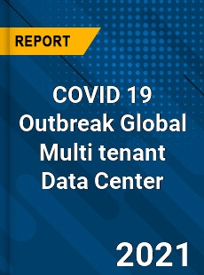 COVID 19 Outbreak Global Multi tenant Data Center Industry
