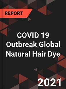 COVID 19 Outbreak Global Natural Hair Dye Industry