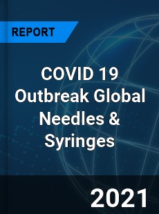 COVID 19 Outbreak Global Needles amp Syringes Industry