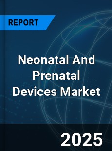 COVID 19 Outbreak Global Neonatal And Prenatal Devices Industry