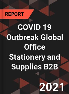 COVID 19 Outbreak Global Office Stationery and Supplies B2B Industry