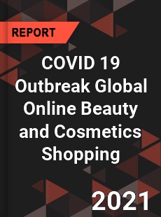 COVID 19 Outbreak Global Online Beauty and Cosmetics Shopping Industry