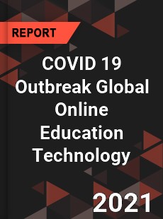 COVID 19 Outbreak Global Online Education Technology Industry