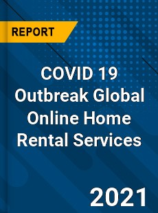 COVID 19 Outbreak Global Online Home Rental Services Industry