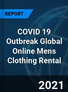 COVID 19 Outbreak Global Online Mens Clothing Rental Industry