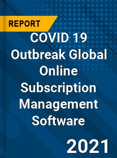 COVID 19 Outbreak Global Online Subscription Management Software Industry