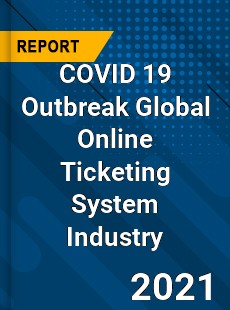COVID 19 Outbreak Global Online Ticketing System Industry