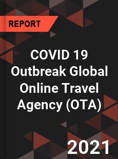 COVID 19 Outbreak Global Online Travel Agency Industry