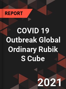 COVID 19 Outbreak Global Ordinary Rubik S Cube Industry