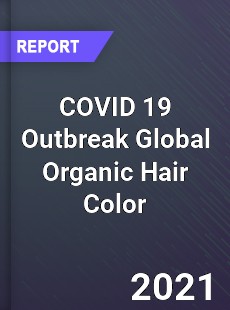 COVID 19 Outbreak Global Organic Hair Color Industry