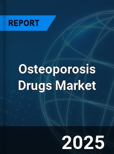 COVID 19 Outbreak Global Osteoporosis Drugs Industry