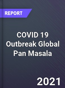 COVID 19 Outbreak Global Pan Masala Industry