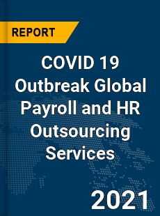 COVID 19 Outbreak Global Payroll and HR Outsourcing Services Industry