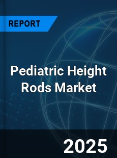 COVID 19 Outbreak Global Pediatric Height Rods Industry
