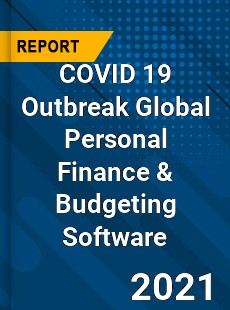COVID 19 Outbreak Global Personal Finance amp Budgeting Software Industry