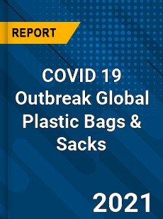 COVID 19 Outbreak Global Plastic Bags amp Sacks Industry