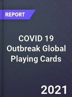 COVID 19 Outbreak Global Playing Cards Industry