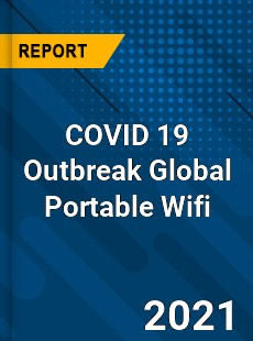 COVID 19 Outbreak Global Portable Wifi Industry