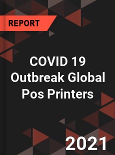 COVID 19 Outbreak Global Pos Printers Industry