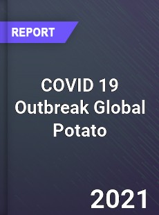 COVID 19 Outbreak Global Potato Industry