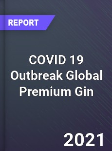 COVID 19 Outbreak Global Premium Gin Industry