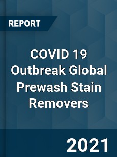 COVID 19 Outbreak Global Prewash Stain Removers Industry