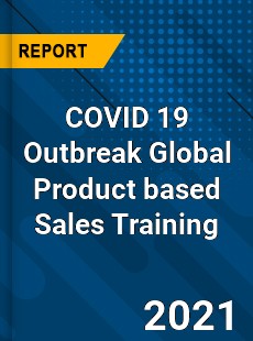 COVID 19 Outbreak Global Product based Sales Training Industry