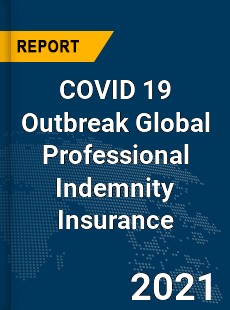 COVID 19 Outbreak Global Professional Indemnity Insurance Industry