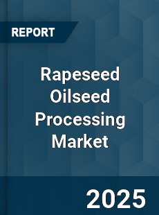 COVID 19 Outbreak Global Rapeseed Oilseed Processing Industry