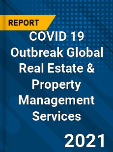 COVID 19 Outbreak Global Real Estate amp Property Management Services Industry