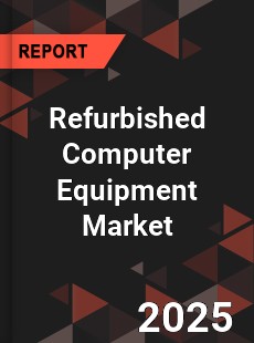 COVID 19 Outbreak Global Refurbished Computer Equipment Industry