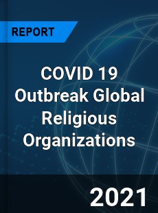 COVID 19 Outbreak Global Religious Organizations Industry
