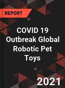 COVID 19 Outbreak Global Robotic Pet Toys Industry