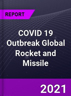 COVID 19 Outbreak Global Rocket and Missile Industry