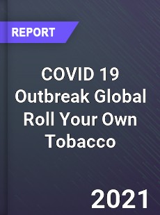 COVID 19 Outbreak Global Roll Your Own Tobacco Industry