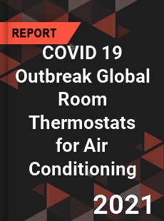 COVID 19 Outbreak Global Room Thermostats for Air Conditioning Industry