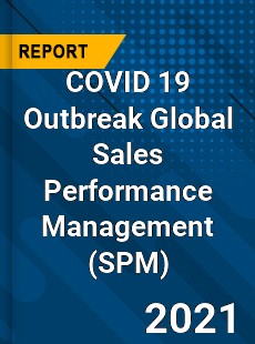 COVID 19 Outbreak Global Sales Performance Management Industry