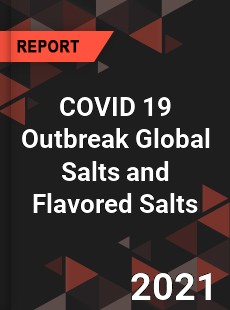 COVID 19 Outbreak Global Salts and Flavored Salts Industry