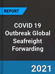 COVID 19 Outbreak Global Seafreight Forwarding Industry