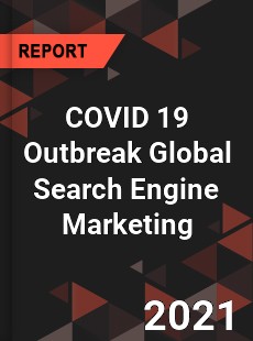 COVID 19 Outbreak Global Search Engine Marketing Industry