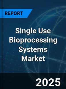 COVID 19 Outbreak Global Single Use Bioprocessing Systems Industry