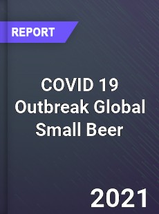 COVID 19 Outbreak Global Small Beer Industry