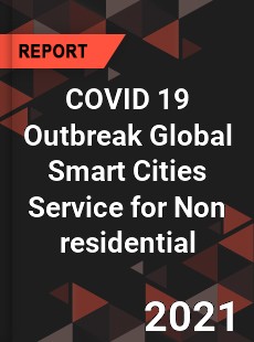COVID 19 Outbreak Global Smart Cities Service for Non residential Industry