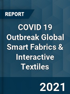 COVID 19 Outbreak Global Smart Fabrics amp Interactive Textiles Industry