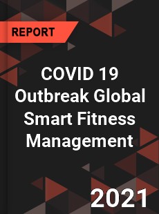COVID 19 Outbreak Global Smart Fitness Management Industry