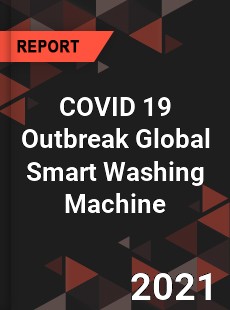 COVID 19 Outbreak Global Smart Washing Machine Industry