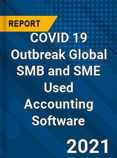 COVID 19 Outbreak Global SMB and SME Used Accounting Software Industry